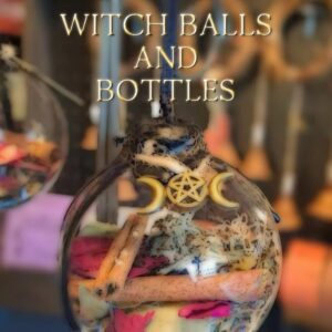 Class 18: Witch Balls & Bottles - Wicca & Paganism 101