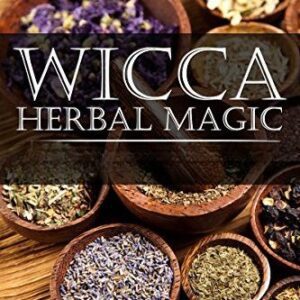 Class 20: Herbal Magick - Wicca & Paganism 101