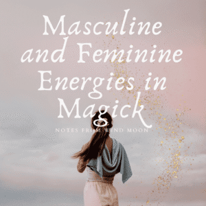 Class 3: Male and Female Energies in Ritual Practices: Understanding Their Interplay - Wicca & Paganism 101